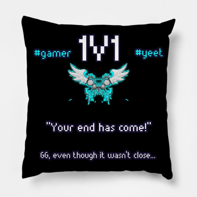 Your End Has Come - 1v1 - Hashtag Yeet - Good Game Even Though It Wasn't Close - Ultimate Smash Gaming Pillow by MaystarUniverse