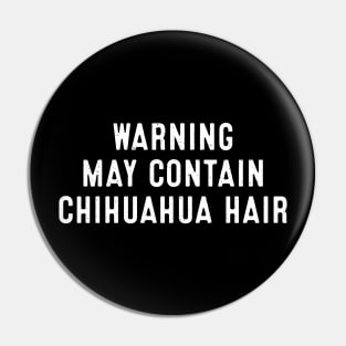 Warning May Contain Chihuahua Hair Pin