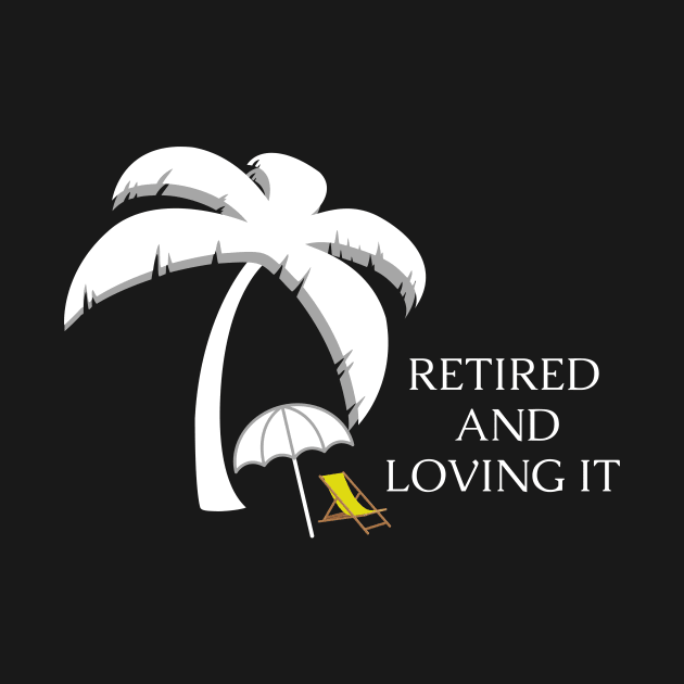 Retired and Loving It Yo'll by PedaDesign