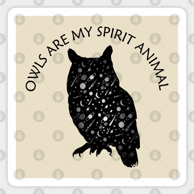 Owls Are My Spirit Animal - Spirit Animals - Sticker | TeePublic Owls Are My Spirit Animal - Spirit Animals - Sticker | TeePublic