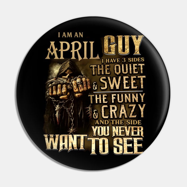 Death I Am An April Guy I Have 3 Sides The Quiet & Sweet Pin by trainerunderline