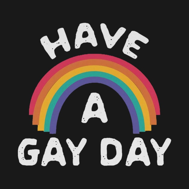 Have A Gay Day by geromeantuin22