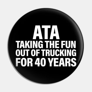 ATA taking the fun out of trucking for 40 years Pin