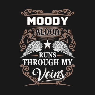 Moody Name T Shirt - Moody Blood Runs Through My Veins Gift Item T-Shirt