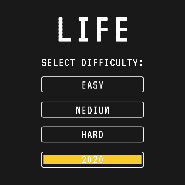 Life Current Game Difficulty is 2020 Hard Mode by RareLoot19