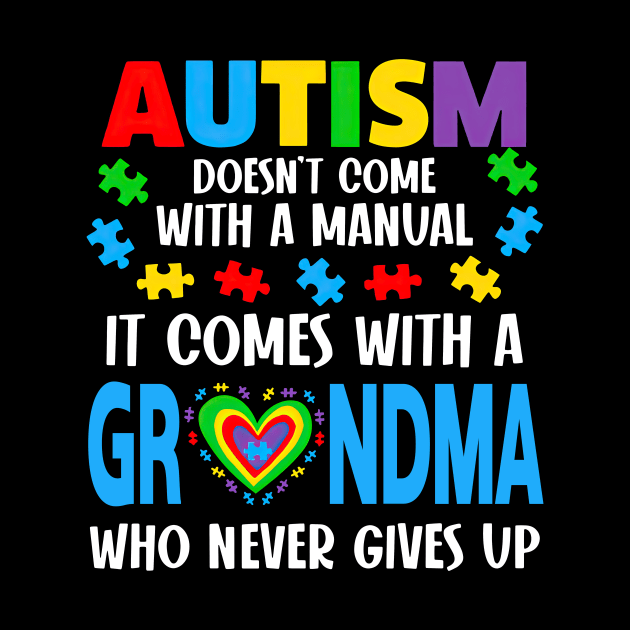 Autism Doesn't Come With A Manual It Comes With A Grandma by nakaahikithuy