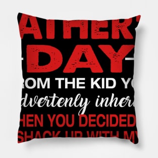 Mens Happy Father_s Day From The Kid You Inadvertently Inherited Pillow