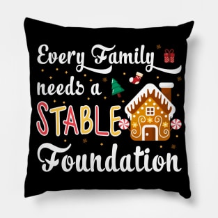 Every Family Needs a Stable Foundation Christmas Pillow