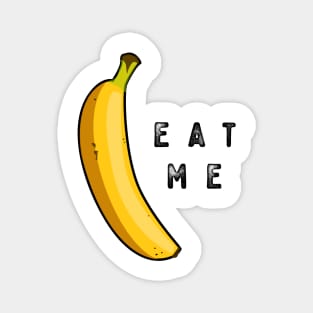 Eat me, Banana. Humor! Magnet
