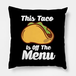 This Taco Is Off The Menu Pillow