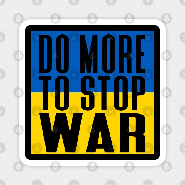 Do More To Stop War! Ukraine Flag Magnet by Kylie Paul