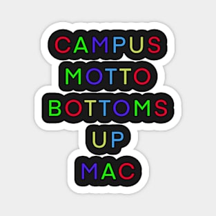 CAMPUS MOTTO BOTTOMS UP .MAC PALINDROME Magnet