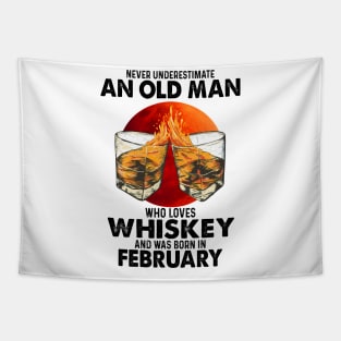 Never Underestimate An Old February Man Who Loves Whiskey Tapestry