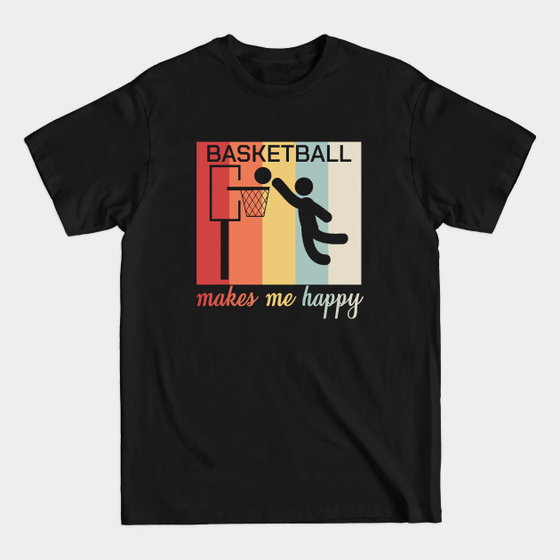 Disover Basketball Makes Me Happy Dunking Slamdunk Gift - Basketball - T-Shirt