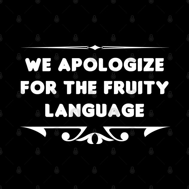 Sorry for the Fruity Language by HellraiserDesigns