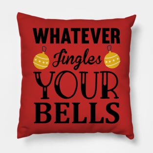 Whatever jingles your bells Pillow