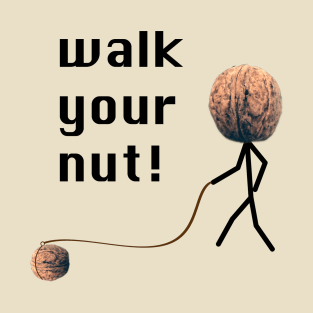 Walk your nut! T-Shirt