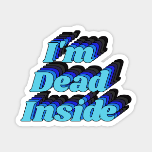 I'm Dead Inside Joke Graphic Typography Magnet