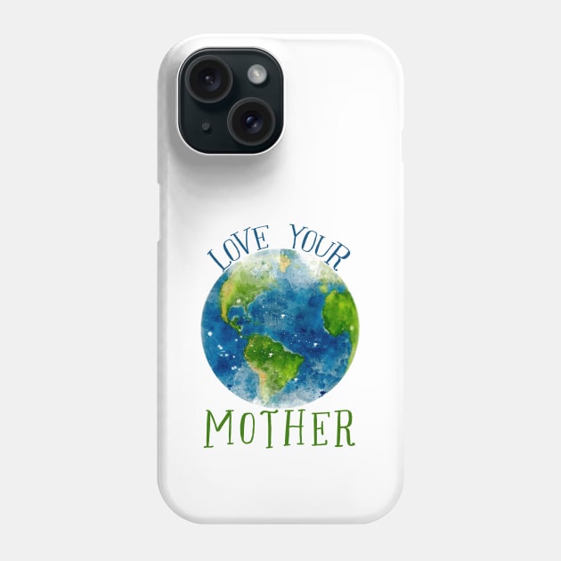 earth watercolor (love your mother) Phone Case by mystudiocreate