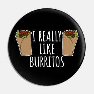 I Really Like Burritos Pin