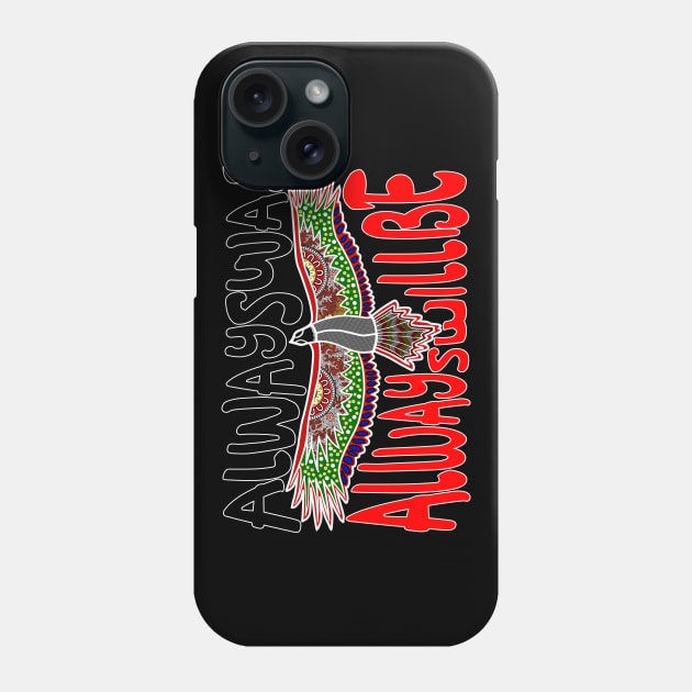 Always ways always will be Aboriginal Land - Eagle Phone Case by hogartharts