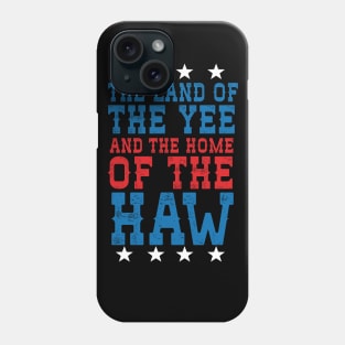 Land Of The Yee Home Of The haw Phone Case
