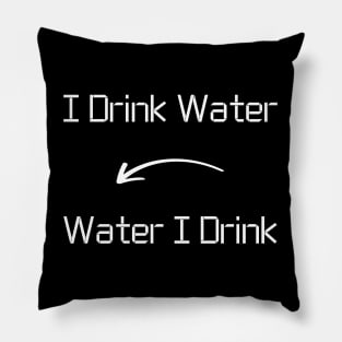 I drink Water T-Shirt mug apparel hoodie tote gift sticker pillow art pin Pillow