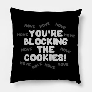 You're Blocking The Cookies - Light Pillow