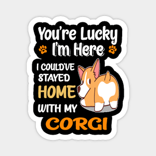 I Could Have Stayed Home With Corgi (125) Magnet