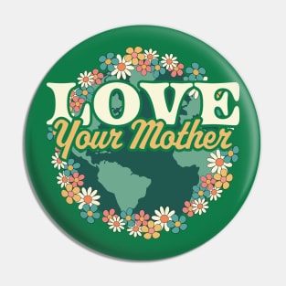 Love your Mother Earth Day Flower Retro Vintage - Earth Day Pin