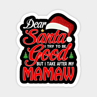 Dear Santa I Tried To Be Good But I Take After My MAMAW T-Shirt Magnet