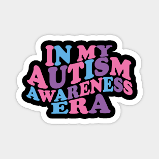 IN MY AUTISM AWARENESS ERA Magnet