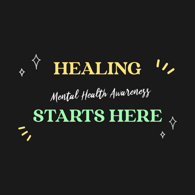 Healing Starts Here Mental Health Awareness Wellness, Self Care and Mindfulness by MustHaveThis