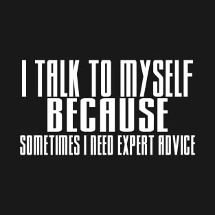 I talk to myself T-Shirt