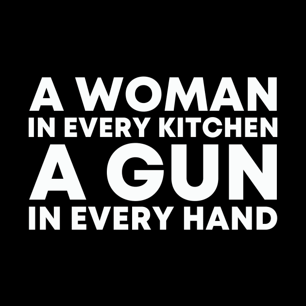 A WOMAN IN EVERY KITCHEN A GUN IN EVERY HAND by Zimmermanr Liame