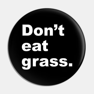 Don't Eat Grass Pin