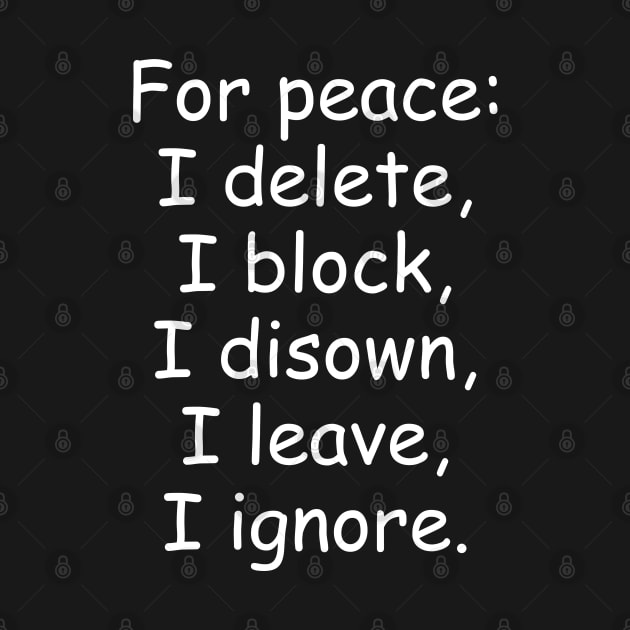 For peace, I delete, I block, I disown, I leave, I ignore by Jackson Williams