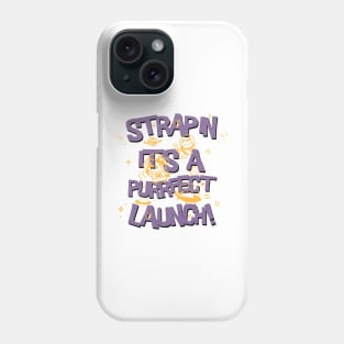 It`s A Purrfect Launch Phone Case