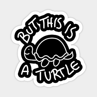 But This Is A Turtle (White) Magnet