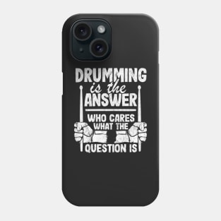 Drumming Is The Answer Drummer Gift Drums Funny Phone Case