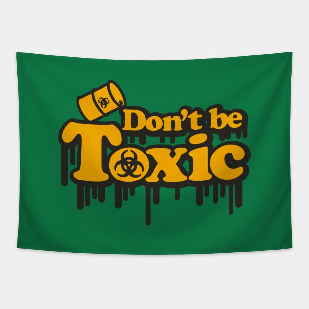 Don't Be Toxic Tapestry by CaptHarHar