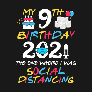 My 9th Birthday 2021 The One Where I was Social Distancing T-Shirt