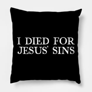 I Died For Jesus' Sins Pillow