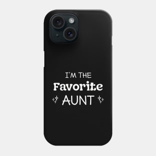 I Am The Favorite Aunt Funny Aunty Phone Case