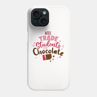 Will Trade Students For Chocolate Teacher Valentines Day Phone Case