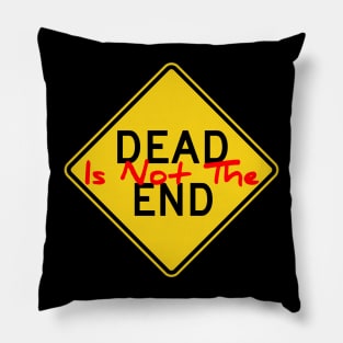 Dead Is Not The End Pillow