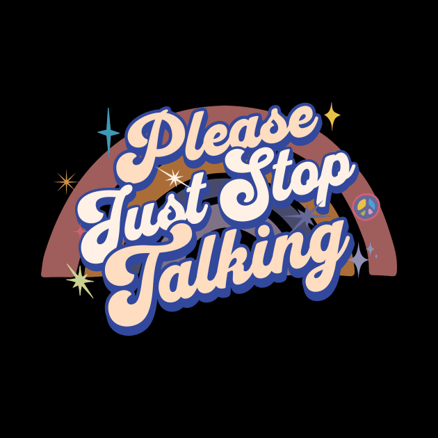 Please Just Stop Talking by Arte of Wyrd Studio