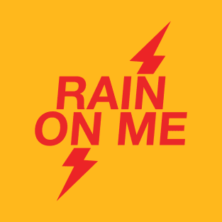 Rain On Me (Rush Poppers Design) T-Shirt