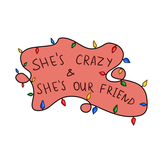 She's crazy & she's our freind by AliceArt