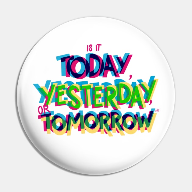 Is it today, yesterday, or tomorrow Pin by Peace and Love